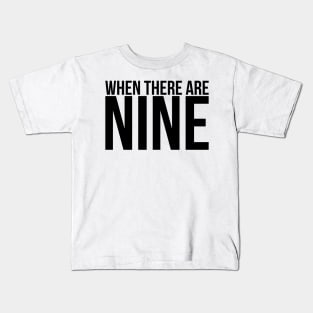 When There Are Nine Kids T-Shirt